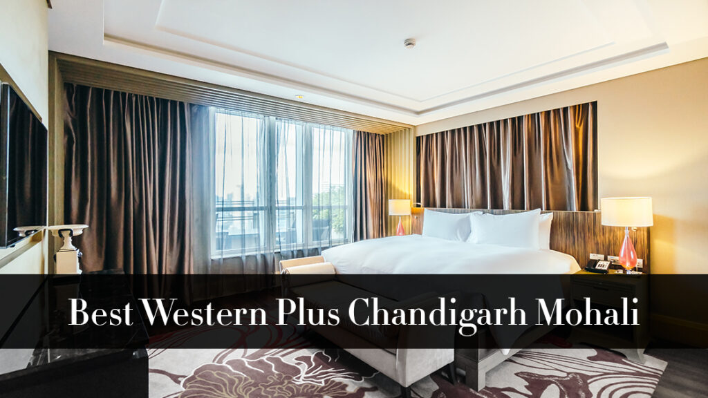 Best Western Plus Chandigarh Mohali