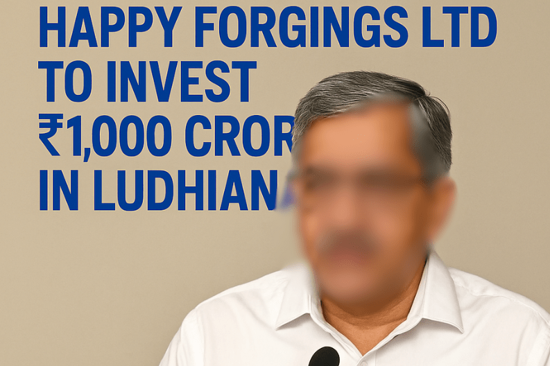 Happy Forgings Ltd to Invest ₹1,000 Crore in Ludhiana-min